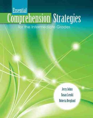 Essential Comprehension Strategies for the Intermediate Grades - Johns, Jerry, and Lenski, Susan, and Berglund, Roberta L.