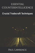 Essential Counterintelligence: Crucial Tradecraft Techniques