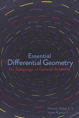 Essential Differential Geometry: The Language of General Relativity - Umasankar, Naveen Balaji, and T, Vignesh (Editor)