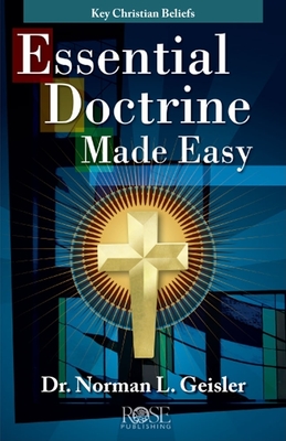 Essential Doctrine Made Easy: Key Christian Beliefs - Geisler, Norman L