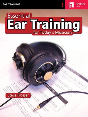 Essential Ear Training for Today's Musician - Prosser, Steve
