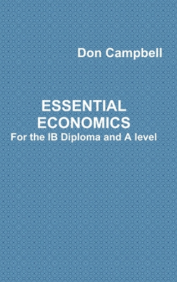 Essential Economics For the IB Diploma and A level - Campbell, Don