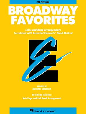 Essential Elements Broadway Favorites: Percussion - Hal Leonard Corp (Creator), and Sweeney, Michael