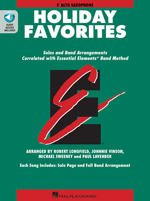 Essential Elements Holiday Favorites: Eb Alto Saxophone Book with Online Audio - Longfield, Robert (Adapted by), and Sweeney, Michael (Adapted by), and Vinson, Johnnie (Adapted by)