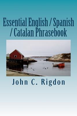 Essential English / Spanish / Catalan Phrasebook - Rigdon, John C