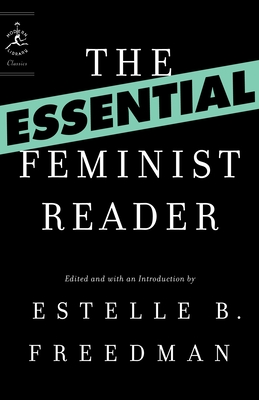 Essential Feminist Reader - Freedman, Estelle (Editor)