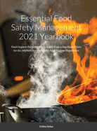 Essential Food Safety Management 2021 Yearbook: Food Hygiene Recording Diary Pages. Page a Day Dated Diary for ALL kitchens to comply with Food Hygiene Regulations