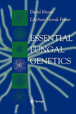 Essential Fungal Genetics - Moore, David, and Novak Frazer, LilyAnn
