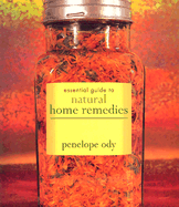 Essential Guide to Natural Home Remedies - Ody, Penelope