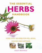 Essential Herbs Handbook: More than 100 Herbs for Well-being Healing and Happiness