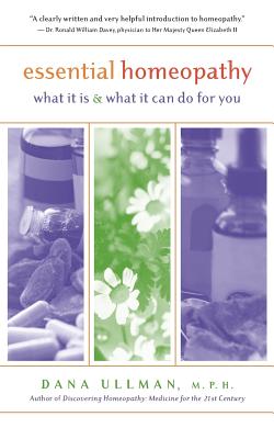 Essential Homeopathy: What It Is and What It Can Do for You - Ullman, Dana, M.P.H.