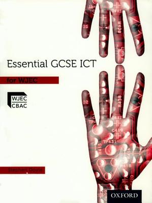 Essential ICT GCSE: Student's Book for WJEC - Doyle, Stephen