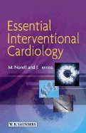 Essential Interventional Cardiology - Norell, Michael S, Dr., MD, Frcp (Editor), and Perrins, John, BSC, MD, Frcp, Facc (Editor)