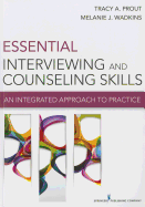 Essential Interviewing and Counseling Skills: An Integrated Approach to Practice