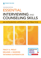 Essential Interviewing and Counseling Skills, Second Edition: An Integrated Approach to Practice