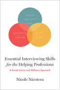 Essential Interviewing Skills for the Helping Professions: A Social Justice and Wellness Approach