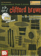 Essential Jazz Lines in the Style of Clifford Brown, E-Flat Instruments Edition