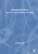 Essential Journalism: The Nctj Guide for Trainee Journalists