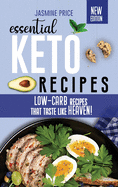 Essential Keto Recipes: Low-Carb Recipes that Taste Like Heaven!