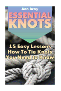 Essential Knots: 15 Easy Lessons How to Tie Knots You Need to Know