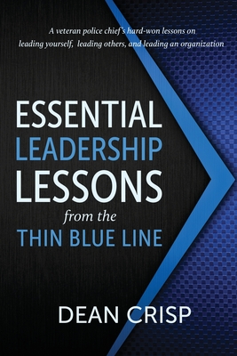 Essential Leadership Lessons from the Thin Blue Line - Crisp, Dean