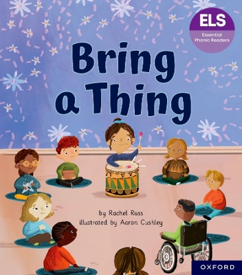 Essential Letters and Sounds: Essential Phonic Readers: Oxford Reading Level 6: Bring a Thing - Russ, Rachel