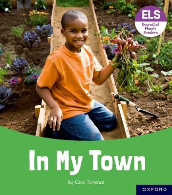 Essential Letters and Sounds: Essential Phonic Readers: Oxford Reading Level 6: In My Town - Torrance, Cara