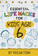 Essential Life Hacks for Kids Age 6