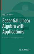 Essential Linear Algebra with Applications: A Problem-Solving Approach