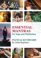 Essential Mantras for Yoga and Meditation: Piano & Keyboard for Adult Beginners
