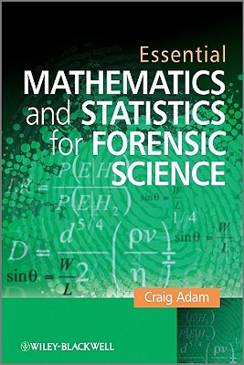 Essential Mathematics and Statistics for Forensic Science - Adam, Craig