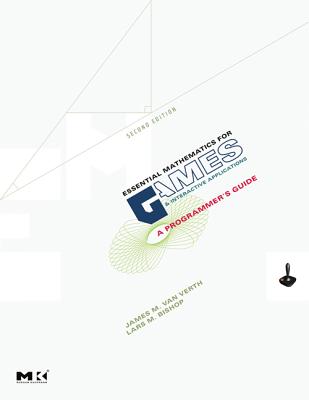 Essential Mathematics for Games and Interactive Applications: A Programmer's Guide, Second Edition - Van Verth, James M, and Bishop, Lars M