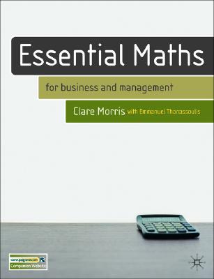 Essential Maths: For Business and Management - Morris, Clare