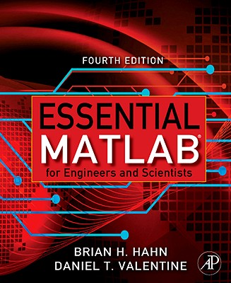 Essential MATLAB for Engineers and Scientists - Valentine, Daniel T, and Hahn, Brian H