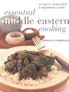 Essential Middle Eastern Cooking: Authentic Recipes from an Intriguing Cuisine - Kimberley, Soheila, and Kimberly, Sohelia