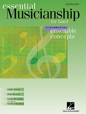 Essential Musicianship for Band - Ensemble Concepts: Fundamental Level - Conductor - Green, Eddie, and Benzer, John, and Bertman, David
