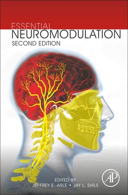 Essential Neuromodulation - Arle, Jeffrey (Editor), and Shils, Jay L. (Editor)