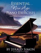 Essential New Age Piano Exercises Every Piano Player Should Know: Learn New Age basics, including left hand new age patterns, chord progressions, how to arrange, improvise, and compose in a new age style, and more.
