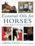 Essential Oils for Horses: A Source Book for Practitioners and Owners