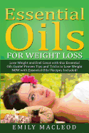 Essential Oils for Weight Loss: Lose Weight and Feel Great with This Essential Oils Guide! Proven Tips and Tricks to Lose Weight Now with Essential Oils