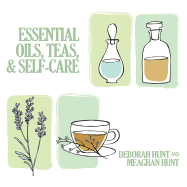 Essential Oils, Teas, & Self Care
