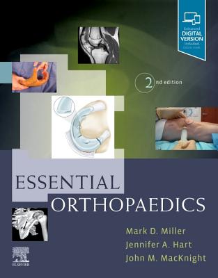 Essential Orthopaedics - Miller, Mark D., and Hart, Jennifer, and MacKnight, John M.