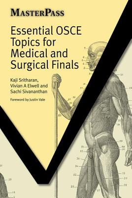 Essential OSCE Topics for Medical and Surgical Finals - Sritharan, Kaji, and Elwell, Vivian, and Molyneux, Guy