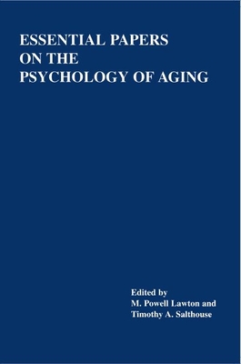 Essential Papers on the Psychology of Aging - Lawton, M Powell, Professor, PhD (Editor), and Salthouse, Timothy A (Editor)