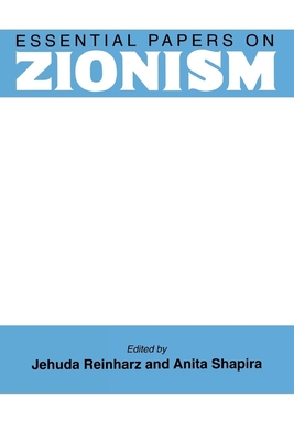 Essential Papers on Zionism - Reinharz, Jehuda (Editor), and Shapira, Anita (Editor)