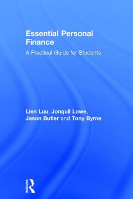 Essential Personal Finance: A Practical Guide for Students - Luu, Lien, and Lowe, Jonquil, and Butler, Jason