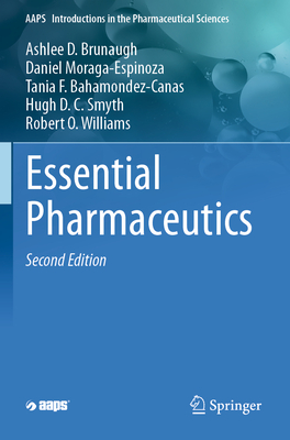 Essential Pharmaceutics - Brunaugh, Ashlee D., and Moraga-Espinoza, Daniel, and Bahamondez-Canas, Tania F.