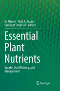 Essential Plant Nutrients: Uptake, Use Efficiency, and Management