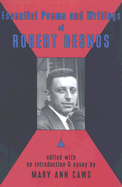 Essential Poems and Writings of Robert Desnos - Desnos, Robert, and Caws, Mary Ann (Editor)