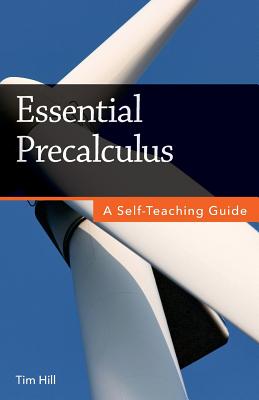 Essential Precalculus: A Self-Teaching Guide - Hill, Tim